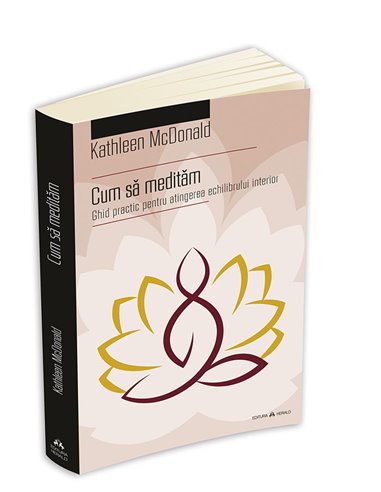Cum sa meditam - Kathleen Mcdonald | Editura Herald