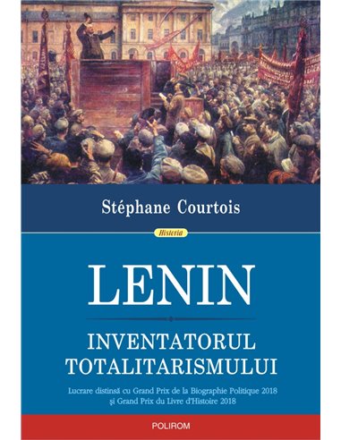 Lenin, inventatorul totalitarismului  - Stephane Courtois | Polirom