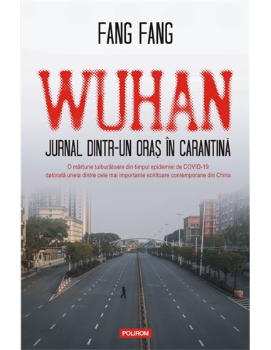 Wuhan. Jurnal dintr-un oraș în carantină  - Fang Fang|Editura Polirom
