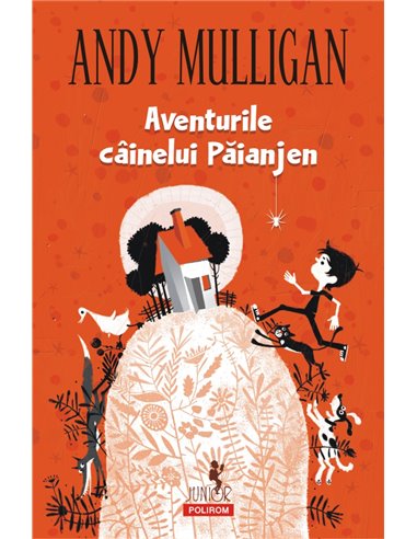 Aventurile cainelui paianjen - Andy Mulligan | Editura Polirom