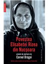 Povestea Elisabetei Rizea din Nucsoara - Elisabeta Rizea | Editura Humanitas