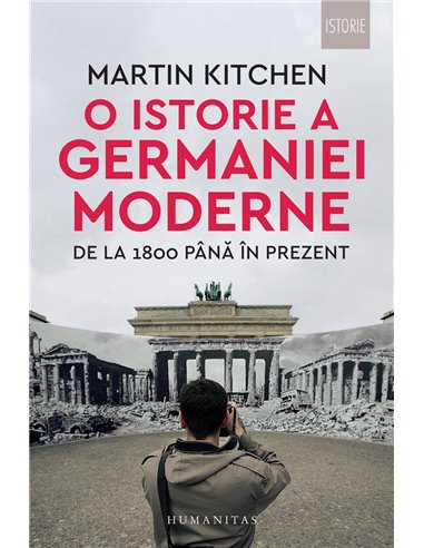 O istorie a Germaniei moderne -  Martin Kitchen | Editura Humanitas