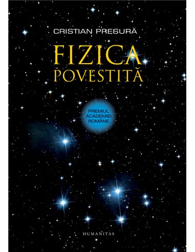 Fizica povestita  -  Cristian Presura | Editura Humanitas