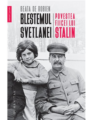 Blestemul Svetlanei Povestea fiicei lui Stalin  -  Beata De Robien | Editura Humanitas