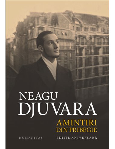 Amintiri din pribegie - Neagu Djuvara | Editura Humanitas