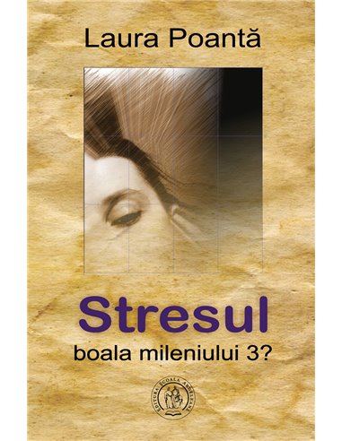 Stresul, boala mileniului 3? - Laura Poantă | Editura Scoala Ardeleana