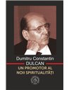 Un promotor al noii spiritualități - Dumitru Constantin Dulcan | Editura Scoala Ardeleana