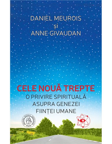 Cele nouă trepte. O privire spirituală asupra genezei fiinţei umane-Anne Givaudan, Daniel Meurois | Editura Scoala Ardeleana