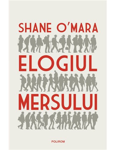 Elogiul mersului  - Shane O Mara | Editura Polirom