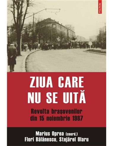 Ziua care nu se uita  Ed. 2017 - Marius Oprea | Editura Polirom