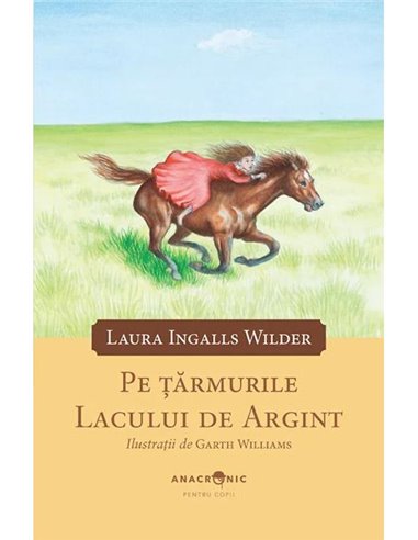 Pe tarmurile Lacului de Argint - Laura Ingalls Wilder | Editura Anacronic