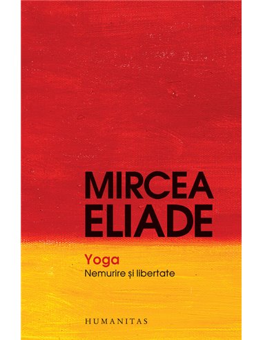 Yoga - Mircea Eliade | Editura Humanitas