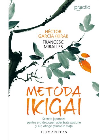 Metoda ikigai. Descoperă-ți adevărata pasiune - Hector Garcia | Editura Humanitas