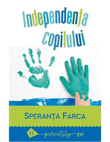 Independența copilului - Speranța Farca | Editura Humanitas