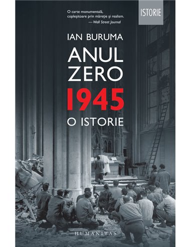 Anul zero.1945, o istorie - Ian Buruma | Editura Humanitas