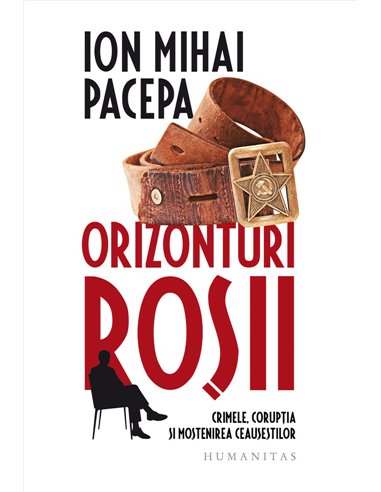 Orizonturi rosii - Ion Mihai Pacepa | Editura Humanitas