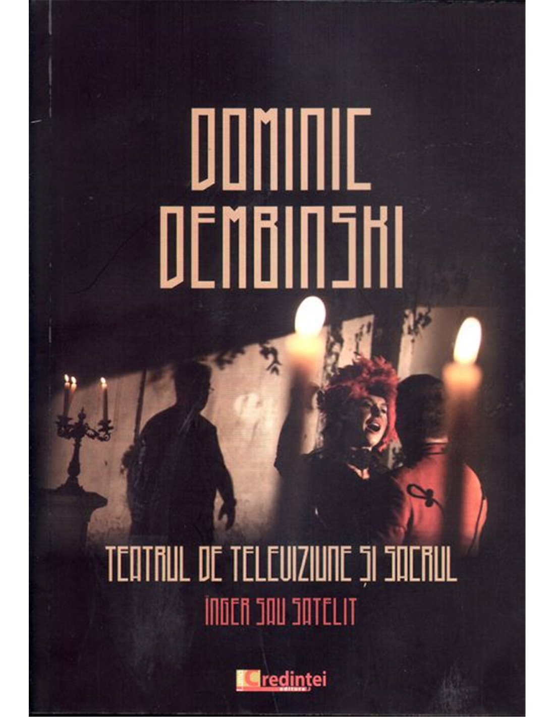 Teatrul de televiziune si sacrul - Dominic Dembrinski - Editura Lumea Credintei