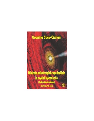 Eficienţa psihoterapiei experienţiale la copilul hiperkinetic - Geanina Cucu-Ciuhan | Editura SPER
