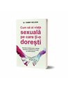 Cum sa ai viata sexuala pe care ti-o doresti  - Tammy Nelson | Editura Psihobooks  2020