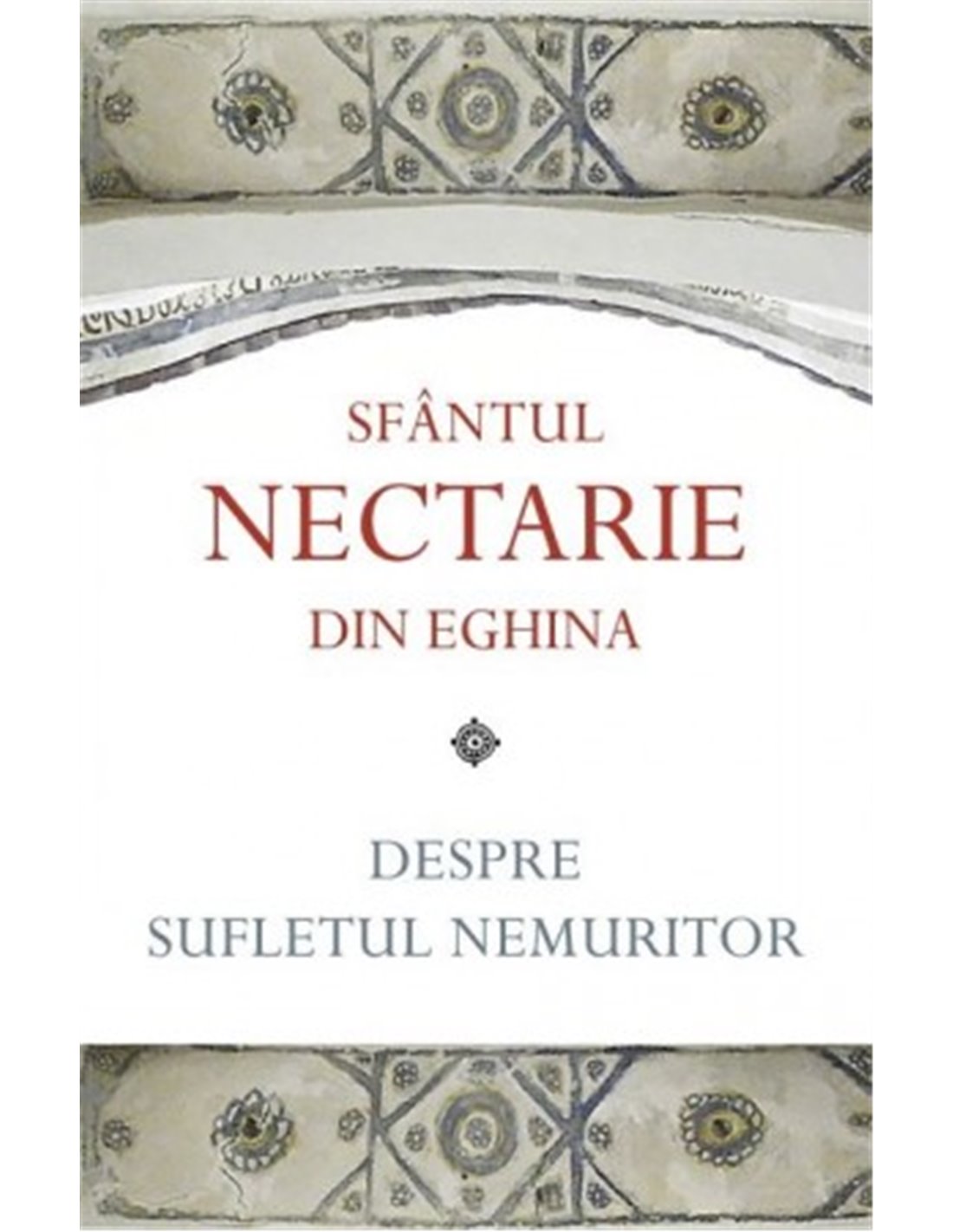 Despre sufletul nemuritor - Sfantul Nectarie din Eghina | Editura Sophia