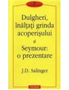 Dulgheri, inaltati grinda - J. D. Salinger | Editura Polirom