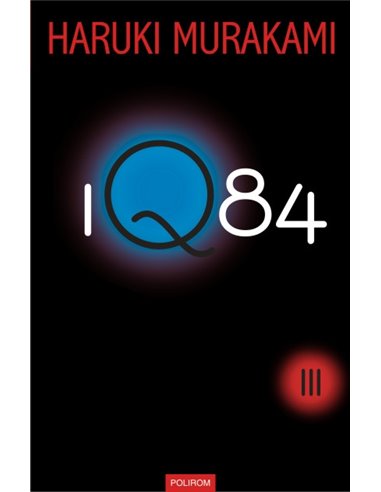 1Q84 - (vol.III) - Haruki Murakami | Editura Polirom