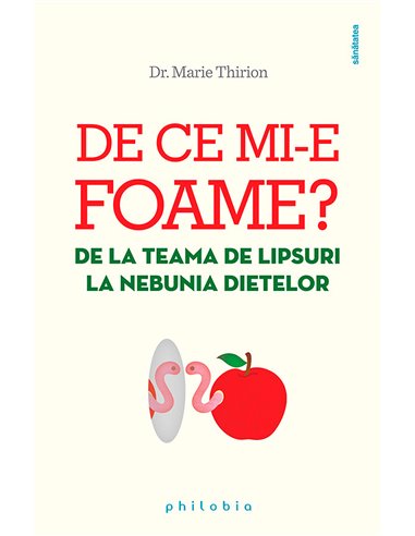 De ce mi-e foame: de la teama de lipsuri la nebunia dietelor  - Marie Thirion | Editura Philobia