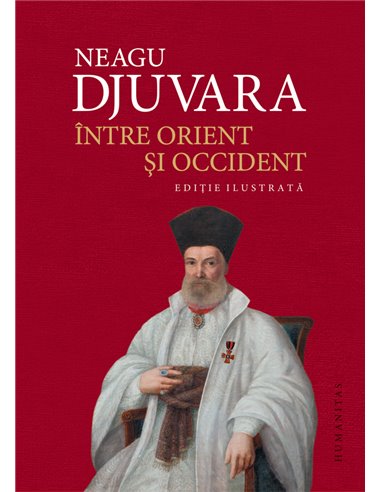Intre Orient si Occident - Neagu Djuvara | Editura Humanitas