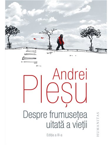 Despre frumusetea uitata a vietii - Andrei Plesu | Editura Humanitas