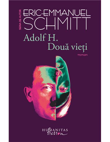 Adolf H. Două vieți - Eric-Emmanuel Schmitt | Editura Humanitas 2017