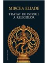 Tratat de istorie a religiilor - Mircea Eliade | Editura Humanitas