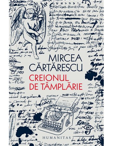 Creionul de tamplarie - Mircea Cartarescu | Editura Humanitas