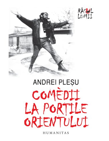 Comedii la porțile Orientului - Andrei Plesu | Editura Humanitas