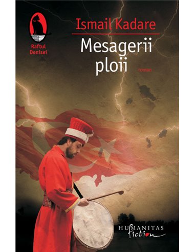 Mesagerii ploii - Ismail Kadare | Editura Humanitas