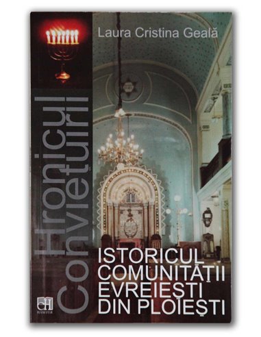 Istoricul comunitatii evreiesti din Ploiesti - Laura Cristina Geală | Editura Hasefer