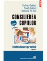 Consilierea copiilor. O introducere practică Ed. 2019 - Kathryn Geldard, David Geldard, Rebecca Yin Foo |Editura Polirom