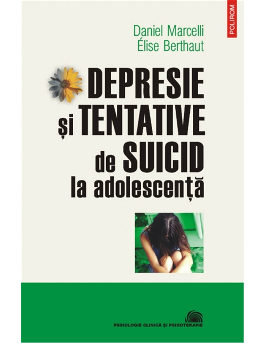 Depresie si tentative de suicid la adolescenta - D. Marcelli, E. Berthaut | Editura Polirom