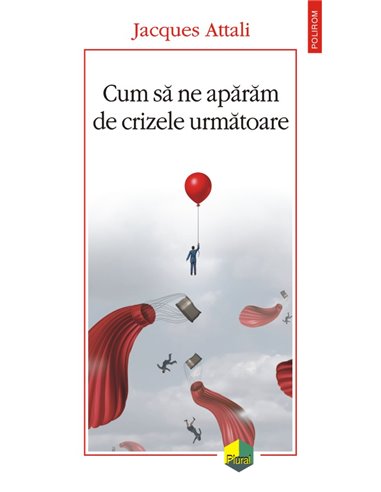 Cum ne aparam de crizele urmatoare - Jacques Attali