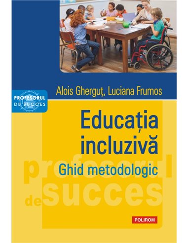 Educatia incluziva. Ghid metodologic - A. Ghergut, Luciana Frumos | Polirom