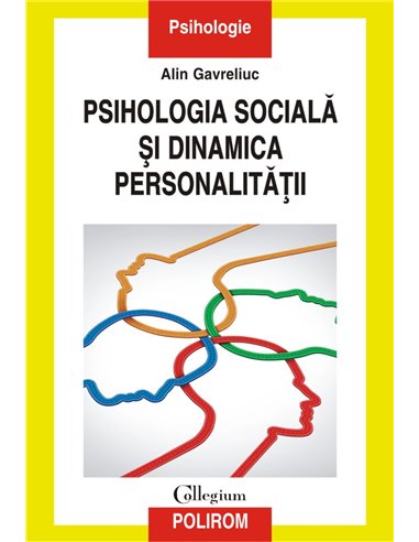 Psihologia sociala si dinamica personalitatii. Acumulari, sinteze, perspective - Alin Gavreliuc