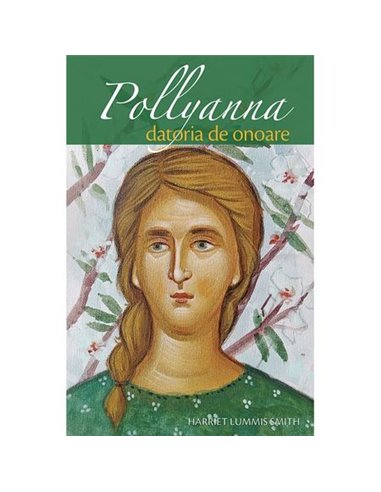 Pollyanna - vol. 5 - Harriet Lummis Smith | Editura Sophia
