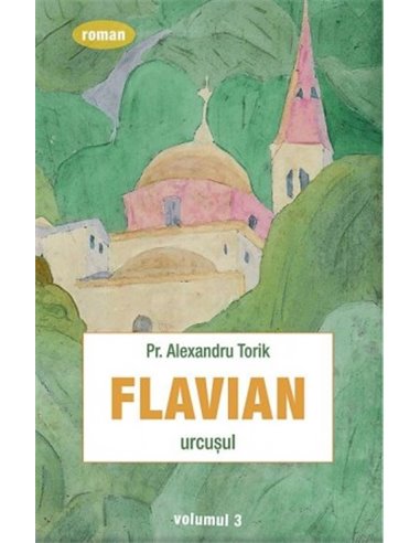 Flavian - Vol. 3 - Alexandru Torik | Editura Sophia