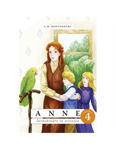 Anne - (Vol. 4) - Învățătoare în Avonlea - L.M. Montgomery | Editura Predania