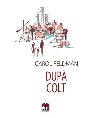 Dupa colt - Carol Feldman | Editura Hasefer
