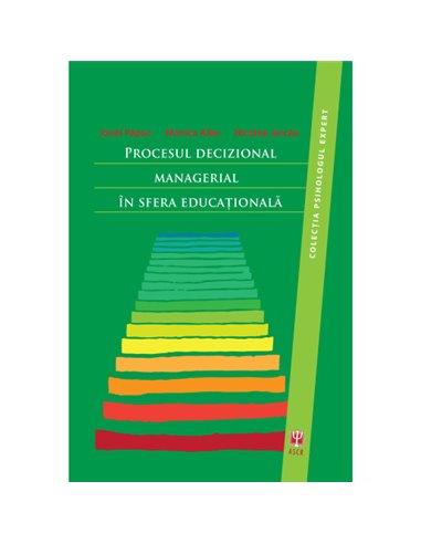 Procesul decizional managerial în sfera educațională - Papuc Ionel, Albu Monica, Jurcău Nicolae |  ASCRED