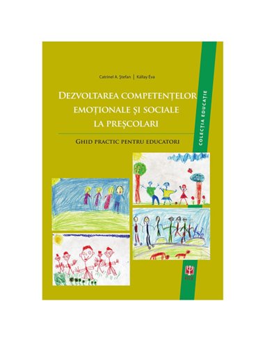 Dezvoltarea competențelor emoționale și sociale la preșcolari. Ghid practic pentru educatori - Ştefan A. Catrinel, Kállay Éva |
