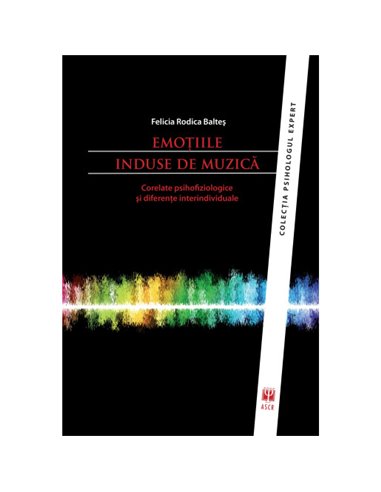 Emotiile induse de muzica - Felicia Rodica Balteș | Editura ASCR