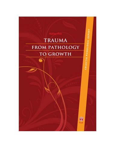 Trauma. From pathology to growth - Kállay Éva | Editura ASCR