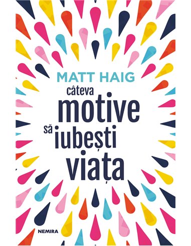 Câteva motive să iubești viața - Matt Haig | Editura Nemira