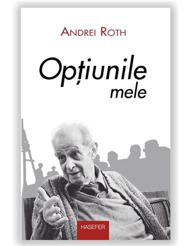 Optiunile mele - Andrei Roth | Editura Hasefer